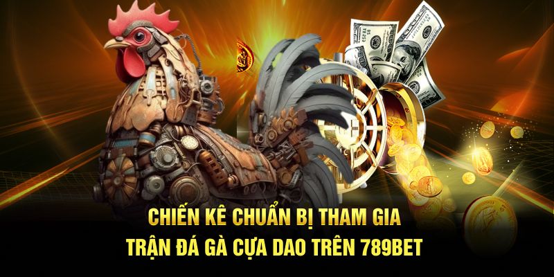 Chiến kê chuẩn bị tham gia trận đá gà cựa dao trên 789bet