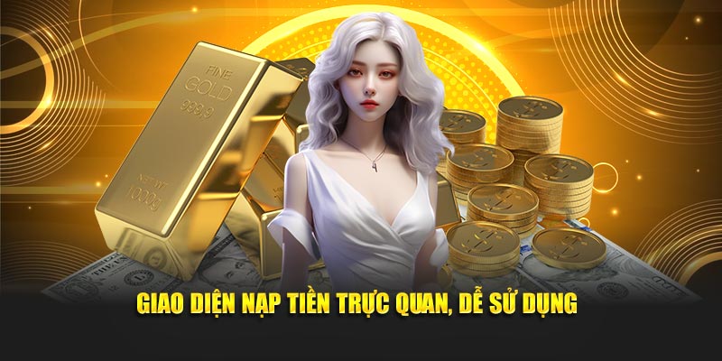 Hình ảnh nạp tiền thân thiện, dễ sử dụng