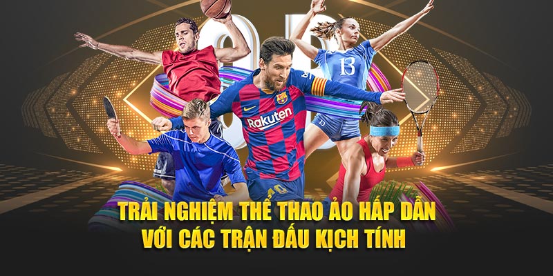 Trải nghiệm thể thao ảo hấp dẫn với các trận đấu kịch tính