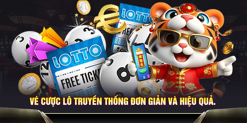 Vé cược lô truyền thống đơn giản và hiệu quả